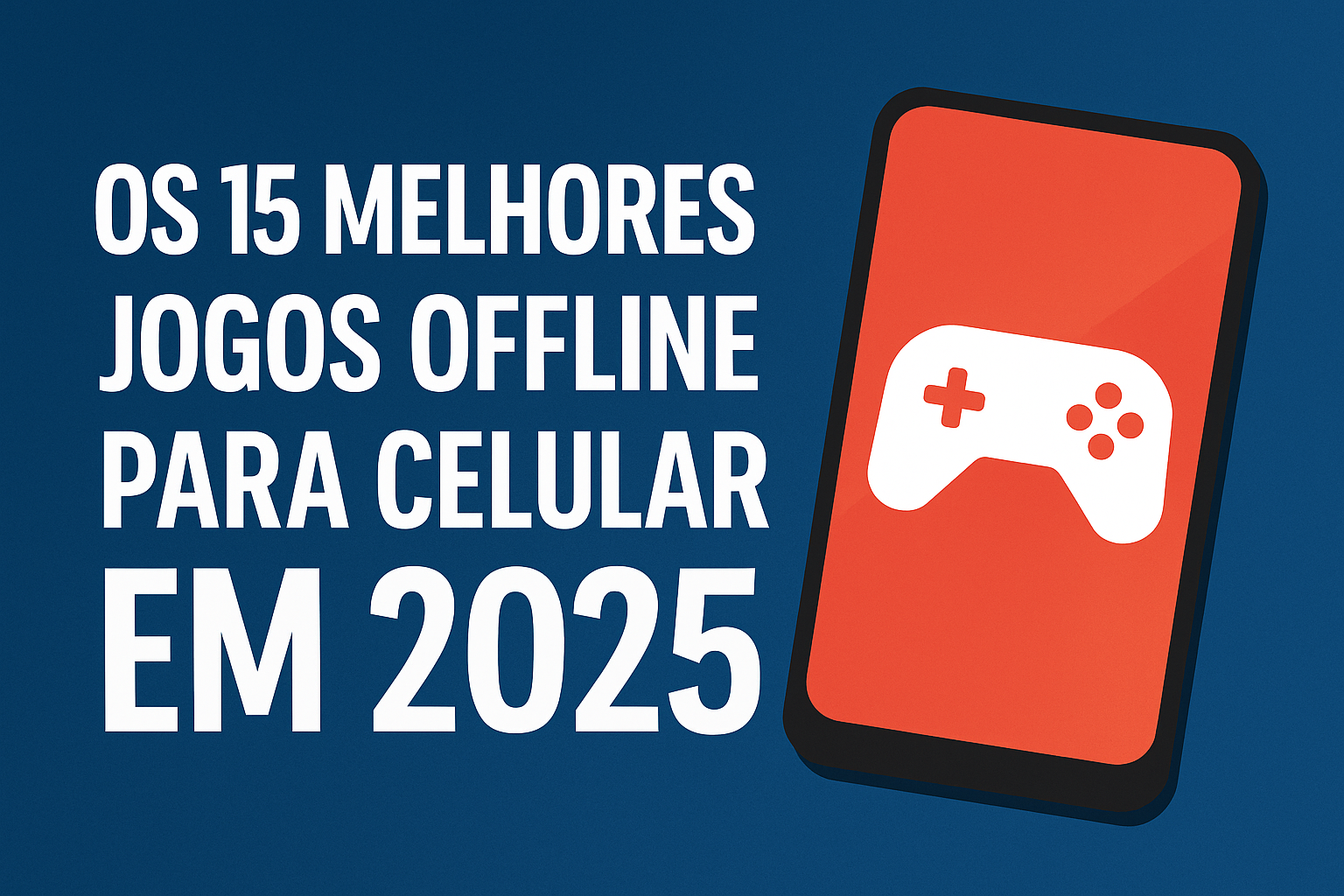 OS 15 MELHORES JOGOS OFFLINE PARA CELULARES EM 2025